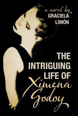 The Intriguing Life of Ximena Godoy by Graciela Limón
