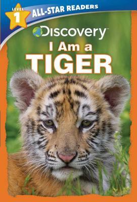 Discovery All Star Readers I Am a Tiger Level 1 (Library Binding) by Lori C. Froeb