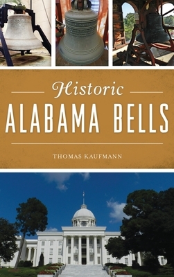 Historic Alabama Bells by Thomas Kaufmann