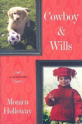 Cowboy & Wills by Monica Holloway