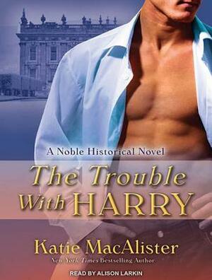 The Trouble with Harry by Katie MacAlister