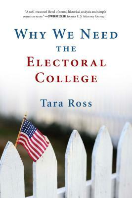 Why We Need the Electoral College by Tara Ross