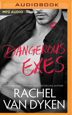 Dangerous Exes by Rachel Van Dyken