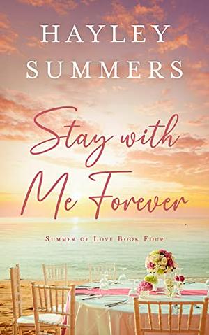 Stay With Me Forever - Book 4 by Hayley Summers