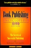 Book Publishing Encyclopedia: The Secrets of Successful Publishing by Ronald Ted Smith