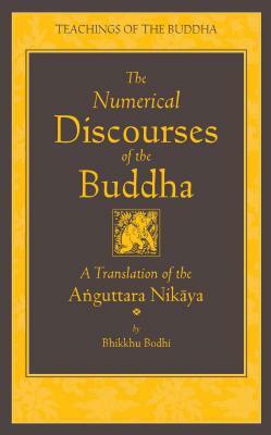 The Numerical Discourses of the Buddha: A Complete Translation of the Anguttara Nikaya by 