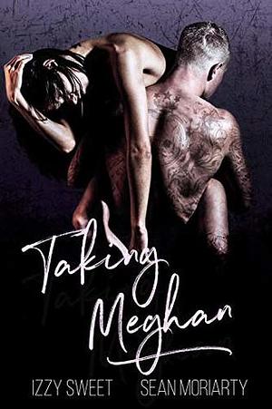 Taking Meghan by Sean Moriarty, Izzy Sweet