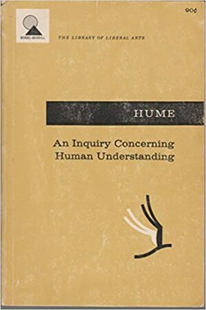 An Inquiry Concerning Human Understanding/An Abstract of a Treatise of Human Nature by David Hume, Charles William Hendel Jr.
