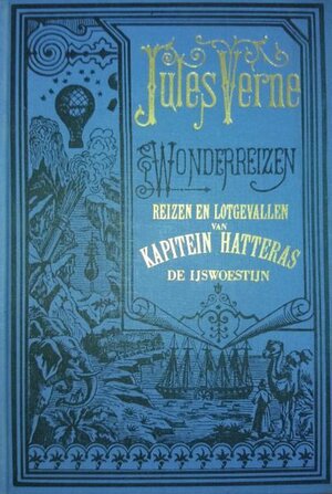 Reizen en lotgevallen van kapitein Hatteras: De ijswoestijn by Jules Verne