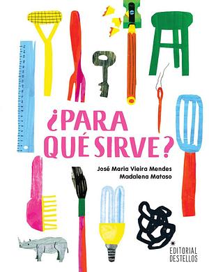 ¿Para qué sirve? by Jacqueline Santos Jimenez, José Maria Vieira Mendes, José Maria Vieira Mendes