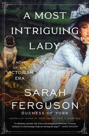 A Most Intriguing Lady by Sarah Ferguson Duchess of York