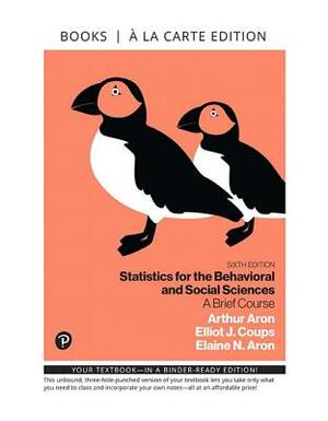 Mylab Statistics with Pearson Etext for Statistics for the Behavioral and Social Sciences: A Brief Course -- Access Card by Arthur Aron, Elliot Coups, Elaine Aron