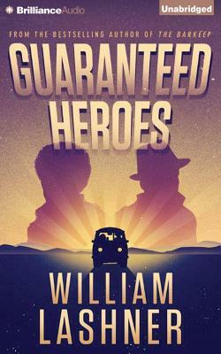 Guaranteed Heroes by William Lashner