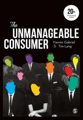 The Unmanageable Consumer by Yiannis Gabriel, Tim Lang