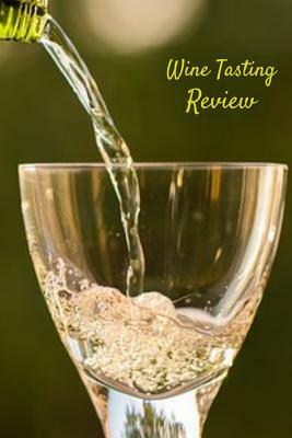 Wine Tasting Review: Your place to record your likes and dislikes of wine tasting by T. &. K. Publishing