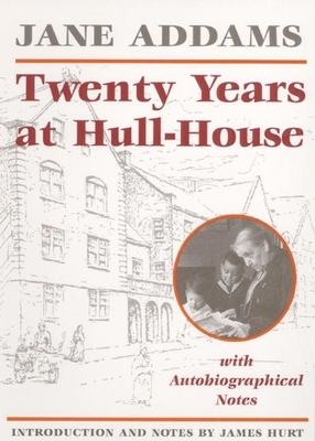 Twenty Years at Hull-House by Jane Addams