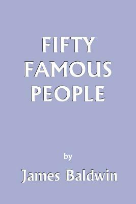 Fifty Famous People by James Baldwin