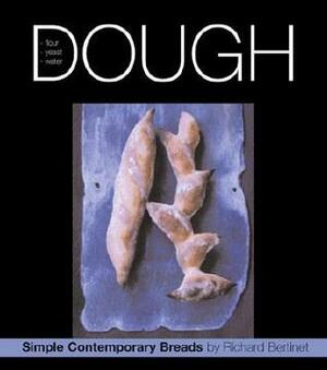 Dough: Simple Contemporary Breads by Jean Cazals, Richard Bertinet