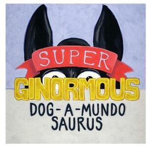 Super-ginormous-dog-a-mundo-saurus by Robert Wimer