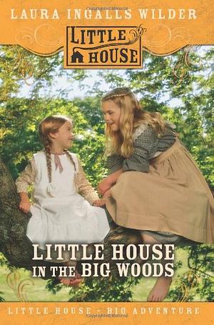 Little House in the Big Woods by Laura Ingalls Wilder