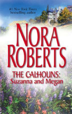 The Calhouns: Suzanna & Megan by Nora Roberts