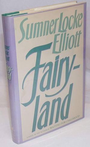 Fairyland: A Novel by Sumner Locke Elliott, Sumner Locke Elliott