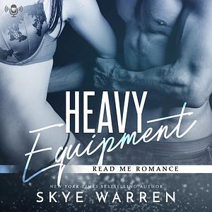 Heavy Equipment by Skye Warren