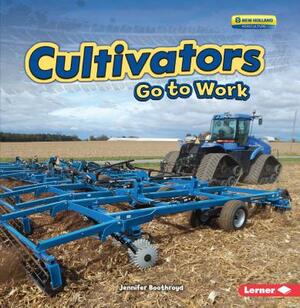 Cultivators Go to Work by Jennifer Boothroyd