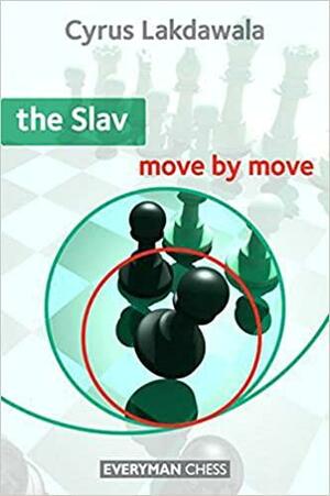 The Slav: Move by Move by Cyrus Lakdawala