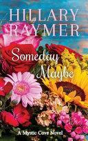 Someday Maybe by Hillary Raymer, Hillary Raymer
