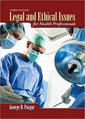 Legal And Ethical Issues For Health Professionals by George D. Pozgar, John W. Pinnella, Nina Santucci