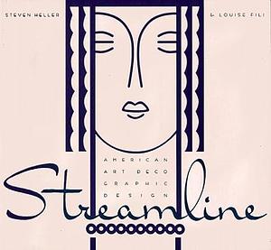 Streamline: American Art Deco Graphic Design by Louise Fili, Steven Heller