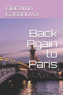 Back Again to Paris by Giacomo Casanova