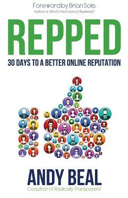 Repped: 30 Days to a Better Online Reputation by Andy Beal