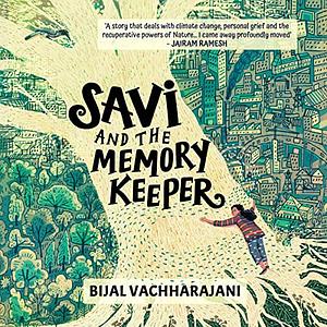 Savi and the Memory Keeper by Bijal Vachharajani