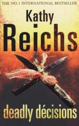 Deadly Decisions by Kathy Reichs