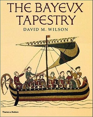 The Bayeux Tapestry by Jean Le Carpentier, David M. Wilson