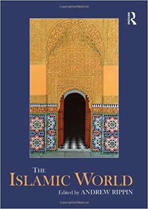 The Islamic World by Andrew Rippin