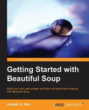 Getting Started with Beautiful Soup by Vineeth G. Nair