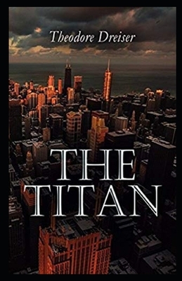 The Titan Illustrated by Theodore Dreiser