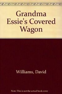 Grandma Essie's Covered Wagon by David Williams