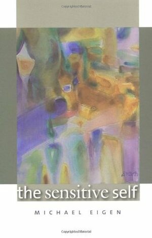 The Sensitive Self by Michael Eigen