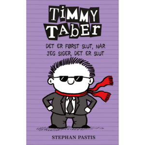 Timmy Taber - det er først slut, når jeg siger, det er slut by Stephan Pastis