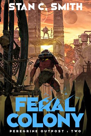 Feral Colony by Stan C. Smith, Stan C. Smith