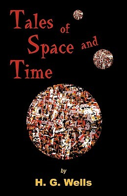 Tales of Space and Time by H.G. Wells, H.G. Wells