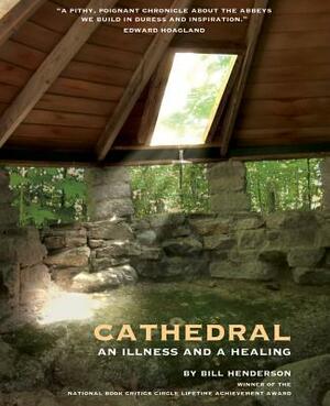 Cathedral: An Illness and a Healing by Bill Henderson