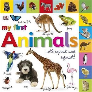 My First Animals Let's Squeak and Squawk by Dawn Sirett, Dawn Sirett