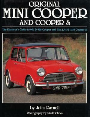 Original Mini-Cooper: The Restorer's Guide to 997 & 998 Cooper and 970,1071 & 1275 Cooper S by John Parnell
