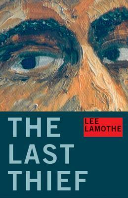 The Last Thief by Lee Lamothe