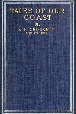 Tales of Our Coast: Illustrated by Gilbert Parker, W. Clark Russell, Harold Frederic